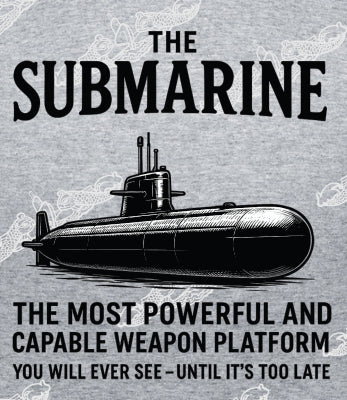 Submarine - Most Power Weapon You Will Ever See Until It's Too Late - Clothing